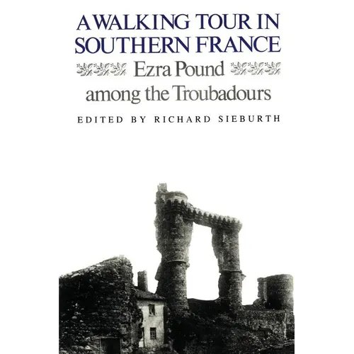 A Walking Tour In Southern France: Ezra Pound Among the Troubadours