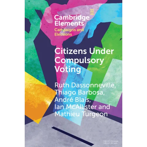 Citizens Under Compulsory Voting: A Three-Country Study