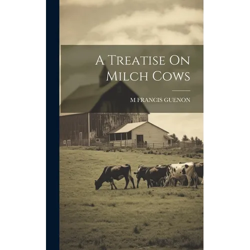 A Treatise On Milch Cows