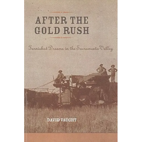 After the Gold Rush: Tarnished Dreams in the Sacramento Valley