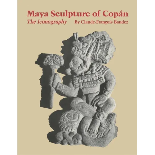 Maya Sculpture of Copán: The Iconography