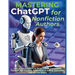 Mastering ChatGPT for Nonfiction Authors: How to Use ChatGPT to Write a Book, Leveraging ChatGPT for Creating, Publishing & Selling Successful Non-Fic