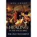 Healing in the Whole Bible -- The Old Testament