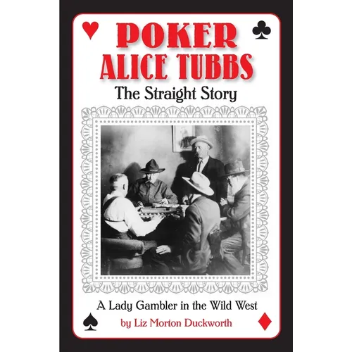 Poker Alice Tubbs: The Straight Story