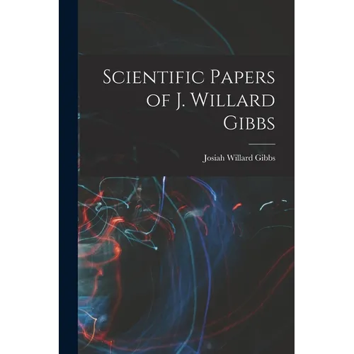 Scientific Papers of J. Willard Gibbs