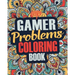 Gamer Coloring Book: A Snarky, Irreverent & Funny Gaming Coloring Book Gift Idea for Gamers and Video Game Lovers