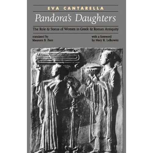 Pandora's Daughters: The Role and Status of Women in Greek and Roman Antiquity