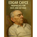 Edgar Cayce Prophecies for 2025 and Beyond