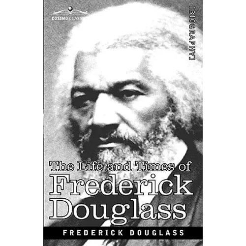 The Life and Times of Frederick Douglass