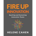Fire Up Innovation: Sparking and Sustaining Innovation Teams