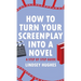 How to Turn Your Screenplay into a Novel: A Step by Step Guide