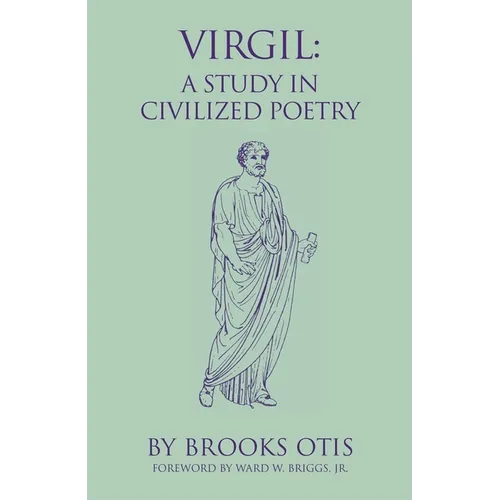 Virgil: A Study in Civilized Poetry Volume 20