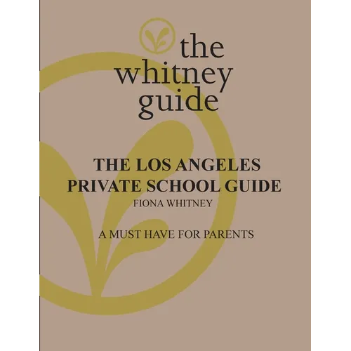 The Whitney Guide: the Los Angeles Private School Guide: the Los Angeles