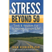 Stress Beyond 50: Tools & Wisdom for a Healthier, Longer Life