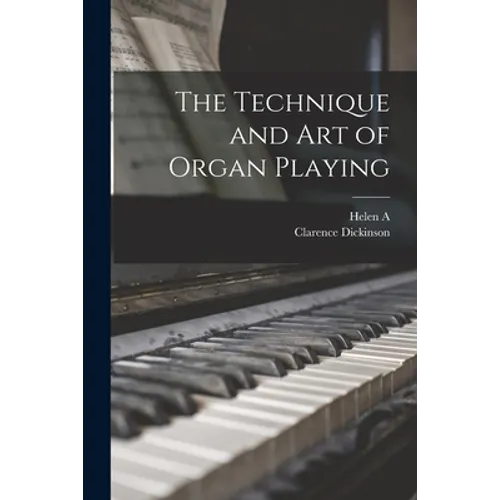 The Technique and art of Organ Playing
