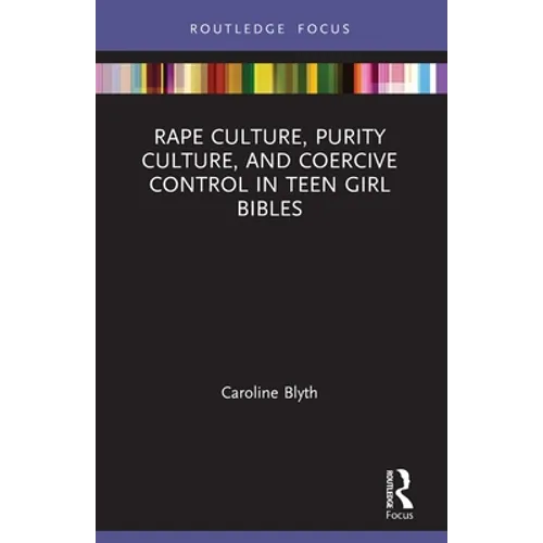 Rape Culture, Purity Culture, and Coercive Control in Teen Girl Bibles