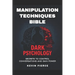 Dark Psychology and Manipulation Techniques Bible: Secrets to Control Conversations and Gain Power (2025) - Control Conversations, Leverage NLP, Mind