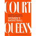 Court Queens: Celebrate the Players, Teams, and History of Women's Basketball