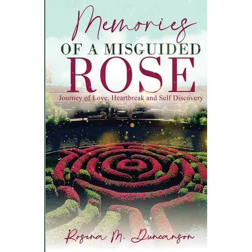 Memories of A Misguided Rose