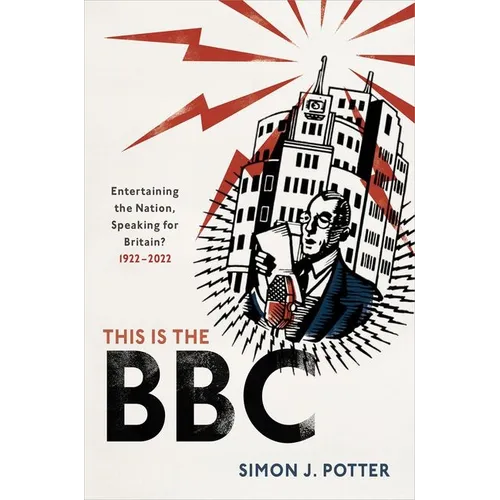 This Is the BBC: Entertaining the Nation, Speaking for Britain, 1922-2022