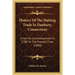 History Of The Hatting Trade In Danbury, Connecticut: From Its Commencement In 1780 To The Present Time (1860)