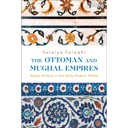 The Ottoman and Mughal Empires: Social History in the Early Modern World