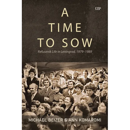 Time to Sow: Refusenik Life in Leningrad, 1979-1989