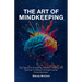The Art of Mindkeeping: The Secret to Activating Wisdom, Healing and Spiritual Fulfillment through Lumen Consiousness