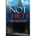 Not Guilty: A Criminal Defense Investigator's Guide To Winning Your Case: A Criminal Defense Investigator's Guide To