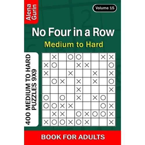 No Four in a Row puzzle book for Adults: 400 Medium to Hard Puzzles 9x9 (Volume 15)