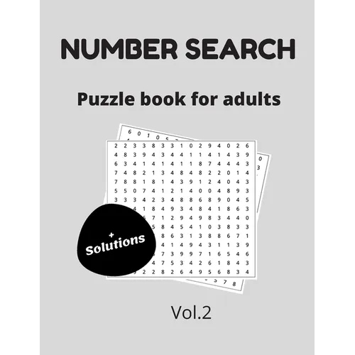 Number search puzzle book for adults + solutions vol.2: 200 puzzles - number find puzzles for seniors