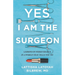 Yes, I Am the Surgeon: Lessons on Perseverance in a World That Tells You No