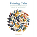 Painting Calm: Connect to Nature Through the Art of Watercolour