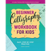 Beginner Calligraphy Workbook for Kids: Easy, Step-By-Step Practice