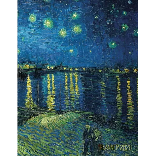 Van Gogh Art Planner 2026: Starry Night Over the Rhone Organizer Calendar Year January-December 2026 (12 Months)