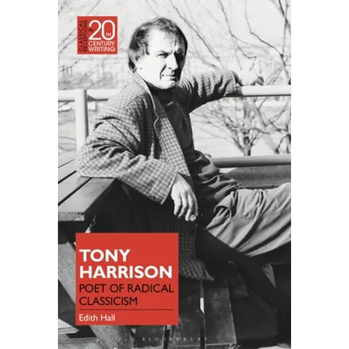 Tony Harrison: Poet of Radical Classicism