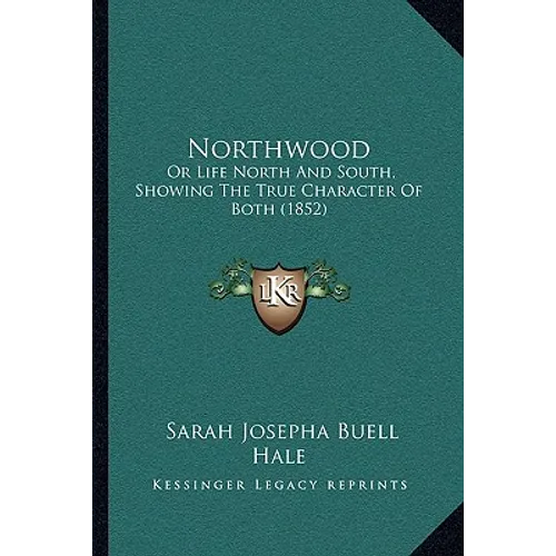 Northwood: Or Life North And South, Showing The True Character Of Both (1852)