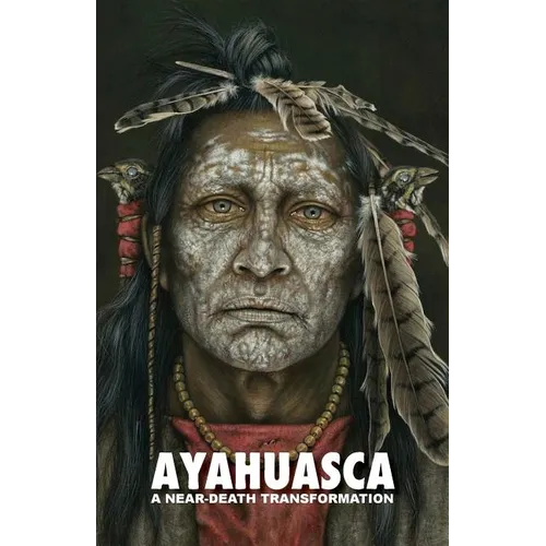 Ayahuasca: a Near-Death Transformation - with a detailed ceremony and integration guide