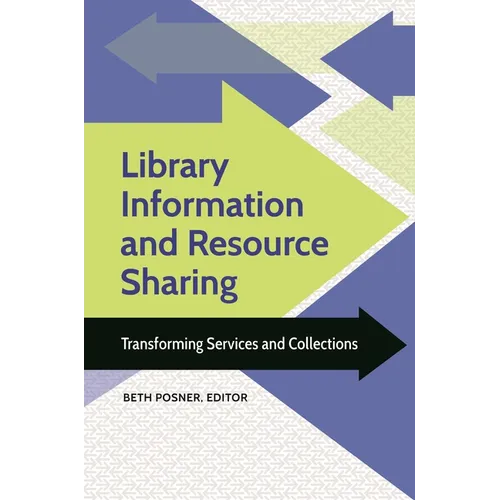 Library Information and Resource Sharing: Transforming Services and Collections