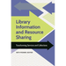 Library Information and Resource Sharing: Transforming Services and Collections
