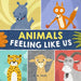 Animals Feeling Like Us: Kids Book of Emotions and Feelings