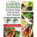 How to Garden Indoors & Grow Your Own Food Year-Round: Ultimate Guide to Vertical, Container, and Hydroponic Gardening