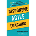 Responsive Agile Coaching: How to Accelerate Your Coaching Outcomes with Meaningful Conversations