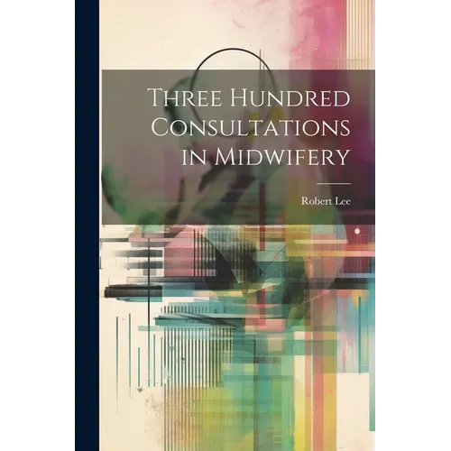 Three Hundred Consultations in Midwifery