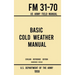 Basic Cold Weather Manual - FM 31-70 US Army Field Manual (1959 Civilian Reference Edition): Unabridged Handbook on Classic Ice and Snow Camping and C