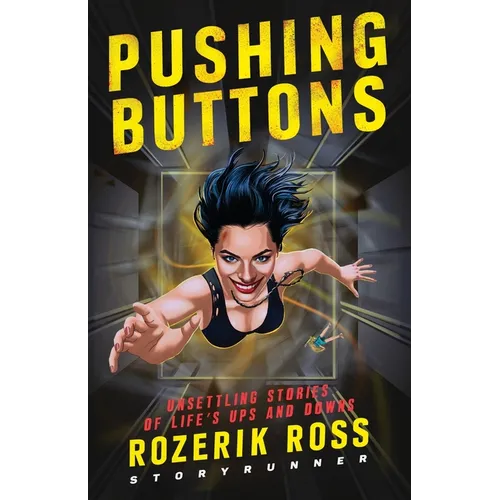 Pushing Buttons: Unsettling Stories of Life's Ups and Downs