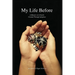 My Life Before: A Memoir of a Family Created Through Adoption