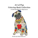 Art of Pug Coloring Book Collection: A Coloring Book for Dog Lovers