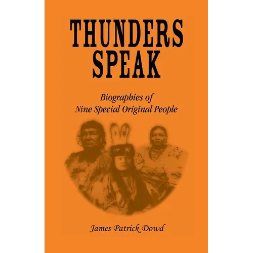 Thunders Speak: Biographies of Nine Special Original People