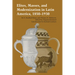 Elites, Masses, and Modernization in Latin America, 1850-1930